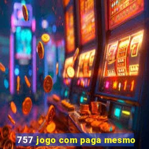 757 jogo com paga mesmo